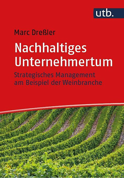 In seinem kürzlich erschienenen Buch  widmet sich Prof. Dr. Marc Dreßler vom Weincampus Neustadt dem Thema  "Nachhaltiges Unternehmertum – Strategisches Management am Beispiel der Weinbranche“.